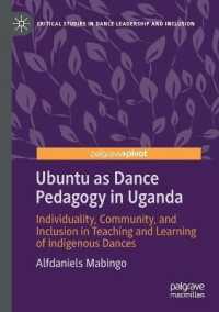 Ubuntu as Dance Pedagogy in Uganda : Individuality, Community, and Inclusion in Teaching and Learning of Indigenous Dances (Critical Studies in Dance Leadership and Inclusion)