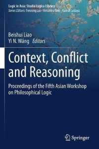 Context, Conflict and Reasoning : Proceedings of the Fifth Asian Workshop on Philosophical Logic (Logic in Asia: Studia Logica Library) （2020）