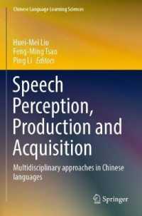 Speech Perception, Production and Acquisition : Multidisciplinary approaches in Chinese languages (Chinese Language Learning Sciences)