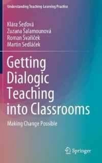 Getting Dialogic Teaching into Classrooms : Making Change Possible (Understanding Teaching-learning Practice)