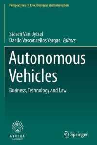 自動運転車：ビジネス、テクノロジーと法<br>Autonomous Vehicles : Business, Technology and Law (Perspectives in Law, Business and Innovation)