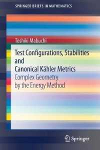 Test Configurations, Stabilities and Canonical Kähler Metrics : Complex Geometry by the Energy Method (Springerbriefs in Mathematics)