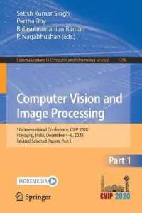 Computer Vision and Image Processing : 5th International Conference, CVIP 2020, Prayagraj, India, December 4-6, 2020, Revised Selected Papers, Part I (Communications in Computer and Information Science)