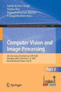 Computer Vision and Image Processing : 5th International Conference, CVIP 2020, Prayagraj, India, December 4-6, 2020, Revised Selected Papers, Part III (Communications in Computer and Information Science)