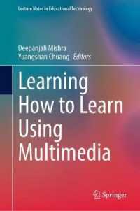 マルチメディアを使って学び方を学ぶ<br>Learning How to Learn Using Multimedia (Lecture Notes in Educational Technology)
