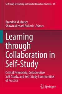 Learning through Collaboration in Self-Study : Critical Friendship, Collaborative Self-Study, and Self-Study Communities of Practice (Self-study of Teaching and Teacher Education Practices)