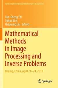 Mathematical Methods in Image Processing and Inverse Problems : IPIP 2018, Beijing, China, April 21-24 (Springer Proceedings in Mathematics & Statistics)
