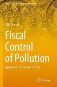 Fiscal Control of Pollution : Application of Ecotaxes in India (India Studies in Business and Economics) （2021）