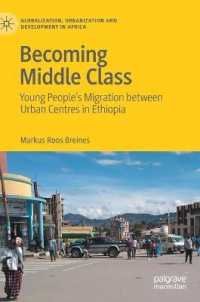 Becoming Middle Class : Young People's Migration between Urban Centres in Ethiopia (Globalization, Urbanization and Development in Africa)