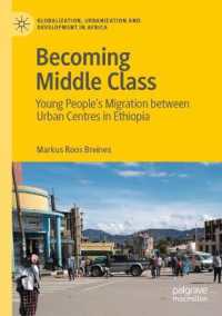 Becoming Middle Class : Young People's Migration between Urban Centres in Ethiopia (Globalization, Urbanization and Development in Africa)