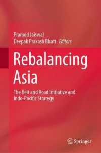 Rebalancing Asia : The Belt and Road Initiative and Indo-Pacific Strategy