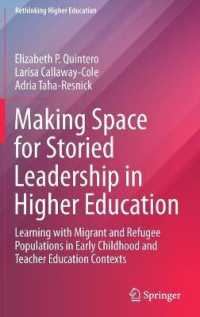 Making Space for Storied Leadership in Higher Education : Learning with Migrant and Refugee Populations in Early Childhood and Teacher Education Contexts (Rethinking Higher Education)