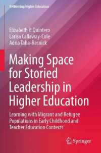 Making Space for Storied Leadership in Higher Education : Learning with Migrant and Refugee Populations in Early Childhood and Teacher Education Contexts (Rethinking Higher Education)