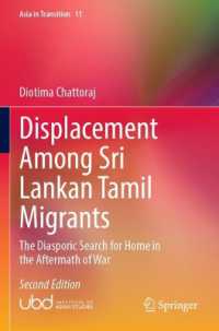 Displacement among Sri Lankan Tamil Migrants : The Diasporic Search for Home in the Aftermath of War (Asia in Transition) （2ND）