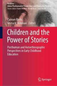 Children and the Power of Stories : Posthuman and Autoethnographic Perspectives in Early Childhood Education (Children: Global Posthumanist Perspectives and Materialist Theories)