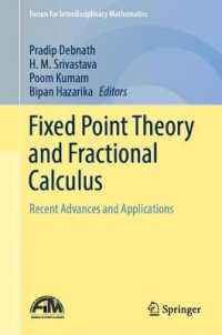 固定点理論と分数階微積分：最前線と応用<br>Fixed Point Theory and Fractional Calculus : Recent Advances and Applications (Forum for Interdisciplinary Mathematics)