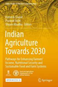 Indian Agriculture Towards 2030 : Pathways for Enhancing Farmers' Income, Nutritional Security and Sustainable Food and Farm Systems (India Studies in Business and Economics)