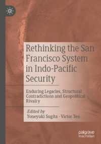 Rethinking the San Francisco System in Indo-Pacific Security : Enduring Legacies, Structural Contradictions and Geopolitical Rivalry