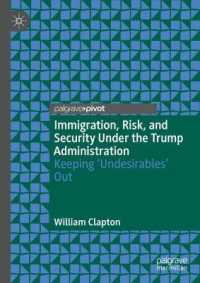 Immigration, Risk, and Security under the Trump Administration : Keeping 'Undesirables' Out