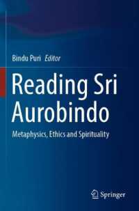 Reading Sri Aurobindo : Metaphysics, Ethics and Spirituality