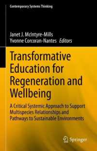 Transformative Education for Regeneration and Wellbeing : A Critical Systemic Approach to Support Multispecies Relationships and Pathways to Sustainable Environments (Contemporary Systems Thinking)