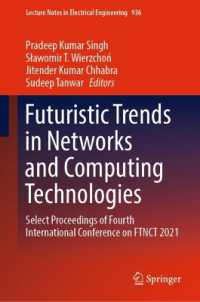 Futuristic Trends in Networks and Computing Technologies : Select Proceedings of Fourth International Conference on FTNCT 2021 (Lecture Notes in Electrical Engineering)