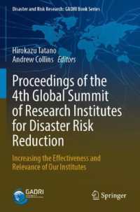 Proceedings of the 4th Global Summit of Research Institutes for Disaster Risk Reduction : Increasing the Effectiveness and Relevance of Our Institutes (Disaster and Risk Research: Gadri Book Series)