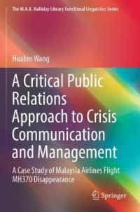 A Critical Public Relations Approach to Crisis Communication and Management : A Case Study of Malaysia Airlines Flight MH370 Disappearance (The M.A.K. Halliday Library Functional Linguistics Series)