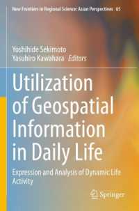 Utilization of Geospatial Information in Daily Life : Expression and Analysis of Dynamic Life Activity (New Frontiers in Regional Science: Asian Perspectives)