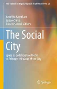 ソーシャルシティ：回遊とICT化で価値を生む都市空間<br>The Social City : Space as Collaborative Media to Enhance the Value of the City (New Frontiers in Regional Science: Asian Perspectives)
