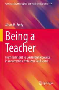Being a Teacher : From Technicist to Existential Accounts, in conversation with Jean-Paul Sartre (Contemporary Philosophies and Theories in Education)