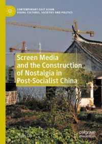 Screen Media and the Construction of Nostalgia in Post-Socialist China (Contemporary East Asian Visual Cultures, Societies and Politics)