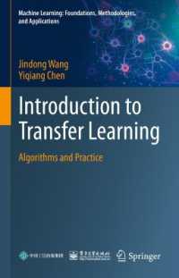 転移学習入門<br>Introduction to Transfer Learning : Algorithms and Practice (Machine Learning: Foundations, Methodologies, and Applications)