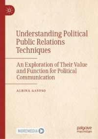 政治的ＰＲ技術の理解<br>Understanding Political Public Relations Techniques : An Exploration of Their Value and Function for Political Communication （2023）
