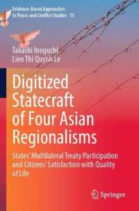 Digitized Statecraft of Four Asian Regionalisms : States' Multilateral Treaty Participation and Citizens' Satisfaction with Quality of Life (Evidence-based Approaches to Peace and Conflict Studies)