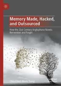 Memory Made, Hacked, and Outsourced : How the 21st Century Anglophone Novels Remember and Forget