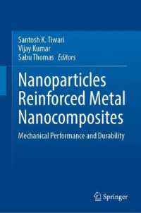 Nanoparticles Reinforced Metal Nanocomposites : Mechanical Performance and Durability