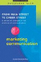 Marketing Communication : From Main Street to Cyber Street, Changes in the Practice of Communication