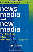 News Media and New Media : The Asia-Pacific Internet Handbook, Episode V