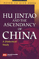 Hu Jintao and the Ascendancy of China : A Dialectical Study