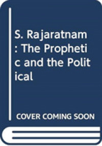 S. Rajaratnam : The Prophetic and the Political （2ND）