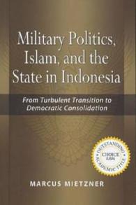 インドネシアにおける軍事政権、イスラームと国家<br>Military Politics, Islam and the State in Indonesia : From Turbulent Transition to Democratic Consolidation -- Paperback