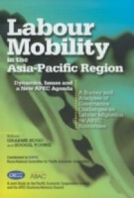 アジアパシフィック地域の労働移動<br>Labour Mobility in the Asia-Pacific Region : Dynamics, Issues and a New APEC Agenda