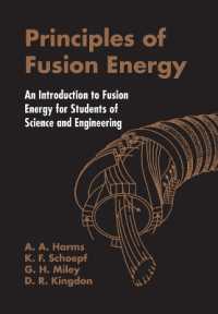 Principles of Fusion Energy: An Introduction to Fusion Energy for Students of Science and Engineering