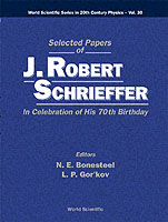 Selected Papers of J Robert Schrieffer in Celebration of His 70th Birthday (World Scientific Series in 20th Century Physics)