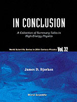 In Conclusion: a Collection of Summary Talks in High Energy Physics (World Scientific Series in 20th Century Physics)