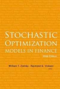 金融における確率的最適化モデル<br>Stochastic Optimization Models in Finance (2006 Edition) (World Scientific Handbook in Financial Economics Series) （2006）