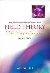 場論：経路積分的アプローチ（第２版）<br>Field Theory: a Path Integral Approach (2nd Edition) (World Scientific Lecture Notes in Physics) （2ND）