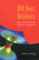 100 Years of Relativity: Space-time Structure - Einstein and Beyond