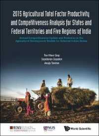 2015 Agricultural Total Factor Productivity and Competitiveness Analysis for States and Federal Territories and Five Regions of India: Annual Competitiveness Update and Evidence on the Agricultural Development Models for Selected Indian States (Asia